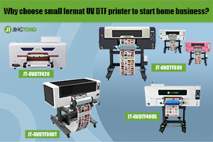 Why choose small format uv dtf printer to start home business?
